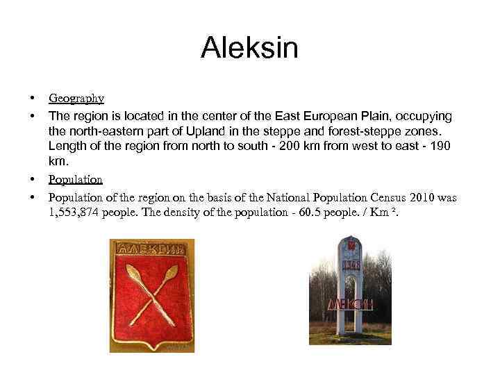 Aleksin • • Geography The region is located in the center of the East