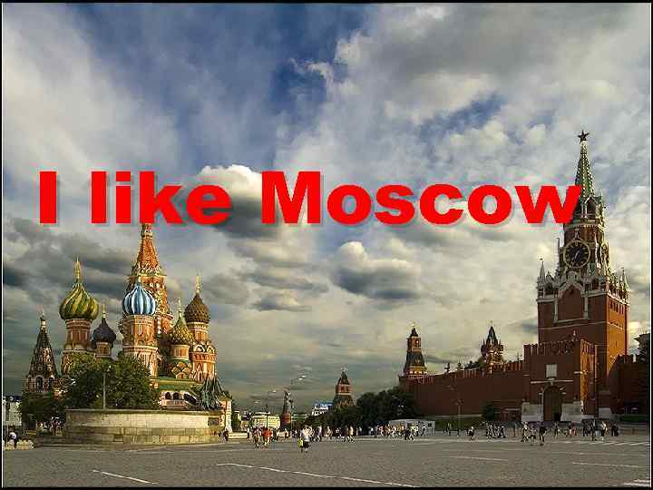 Moscow I like Moscow 