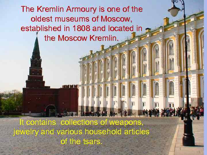 The Kremlin Armoury is one of the oldest museums of Moscow, established in 1808