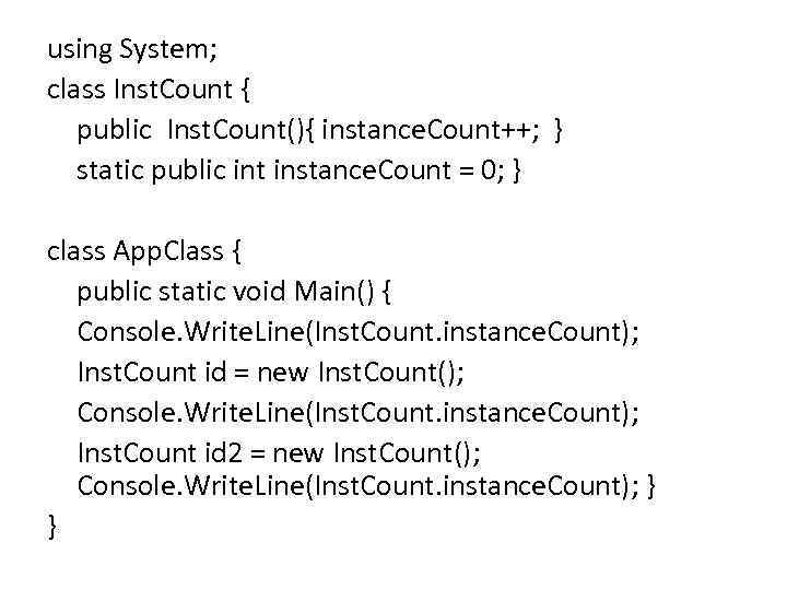 using System; class Inst. Count { public Inst. Count(){ instance. Count++; } static public