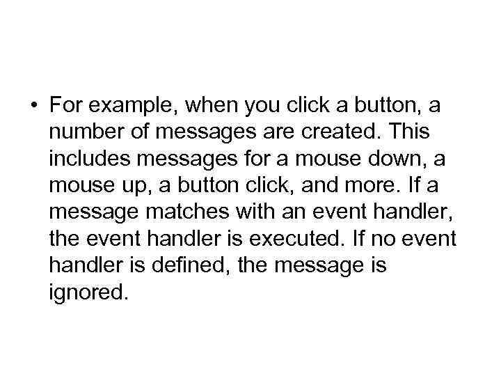  • For example, when you click a button, a number of messages are