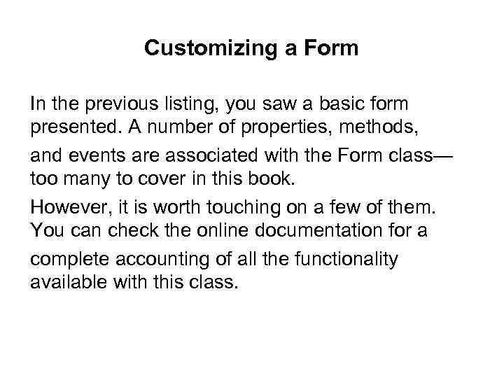 Customizing a Form In the previous listing, you saw a basic form presented. A