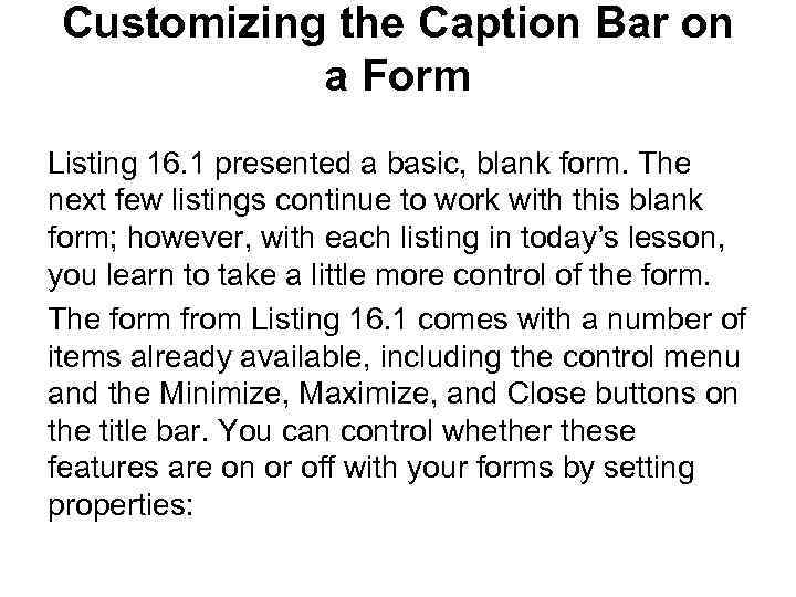 Customizing the Caption Bar on a Form Listing 16. 1 presented a basic, blank