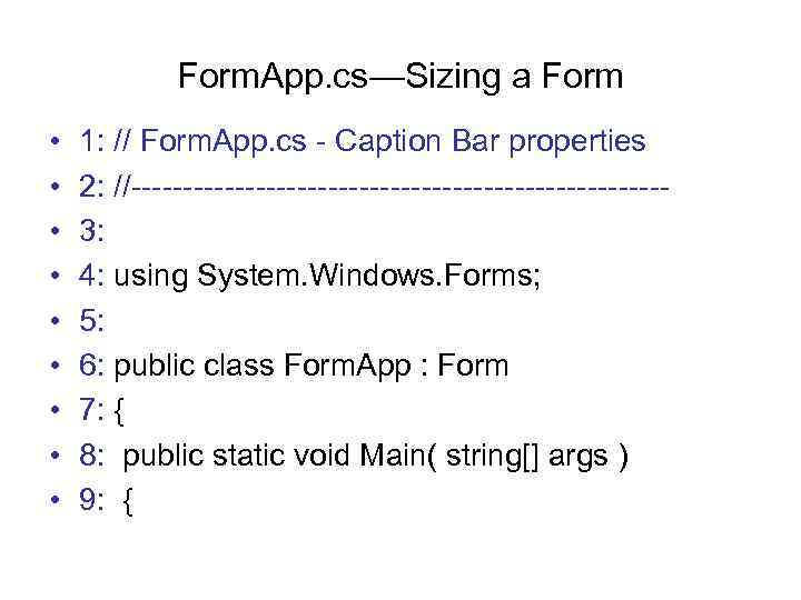 Form. App. cs—Sizing a Form • • • 1: // Form. App. cs -