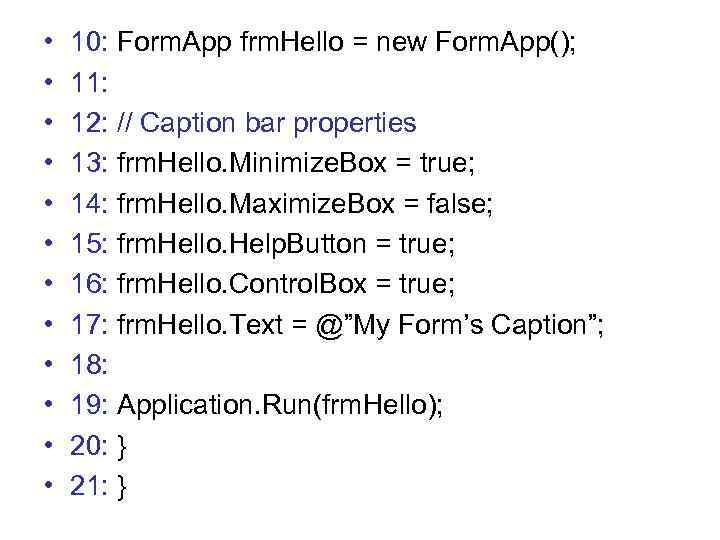  • • • 10: Form. App frm. Hello = new Form. App(); 11: