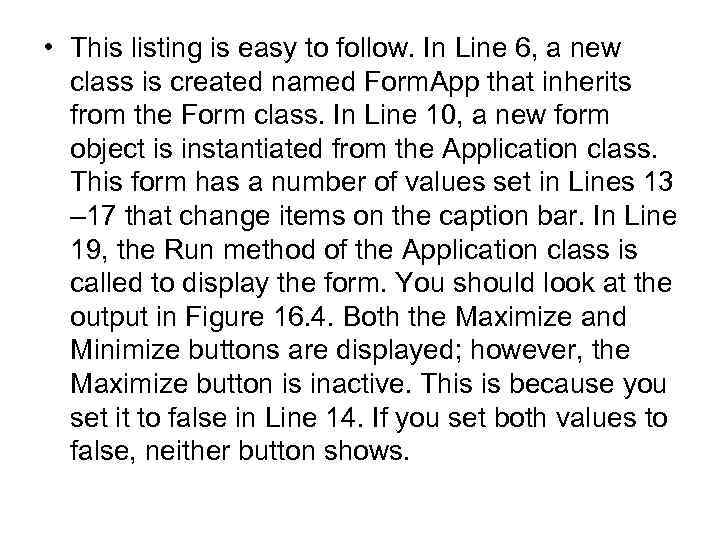  • This listing is easy to follow. In Line 6, a new class