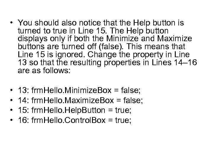  • You should also notice that the Help button is turned to true
