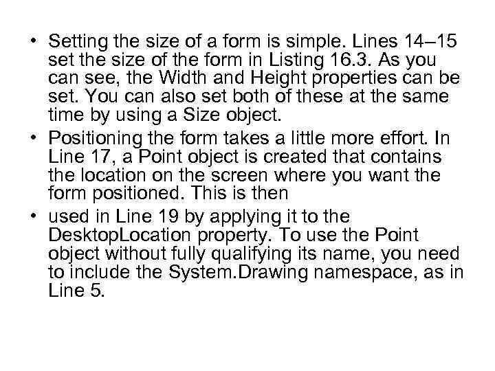  • Setting the size of a form is simple. Lines 14– 15 set