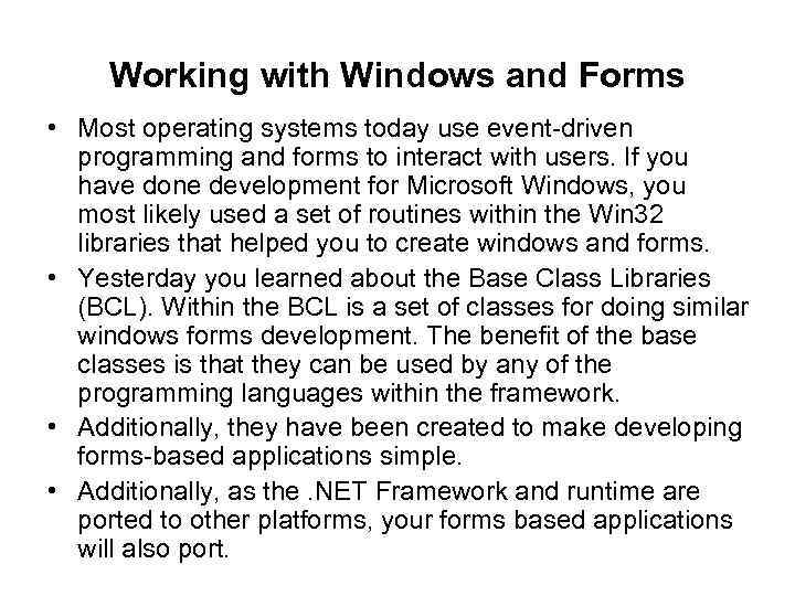 Working with Windows and Forms • Most operating systems today use event-driven programming and