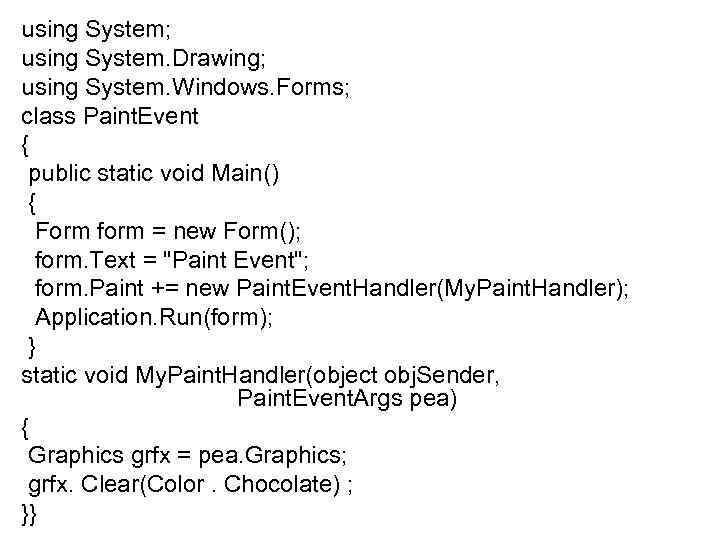 using System; using System. Drawing; using System. Windows. Forms; class Paint. Event { public