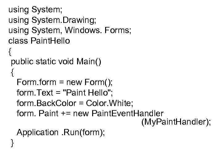 using System; using System. Drawing; using System, Windows. Forms; class Paint. Hello { public