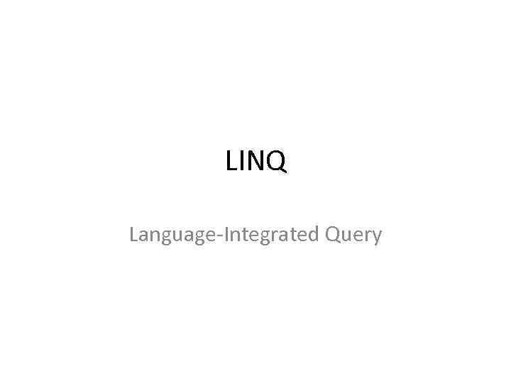 LINQ Language-Integrated Query 