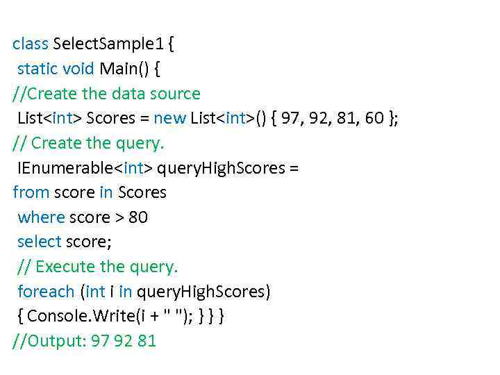 class Select. Sample 1 { static void Main() { //Create the data source List<int>