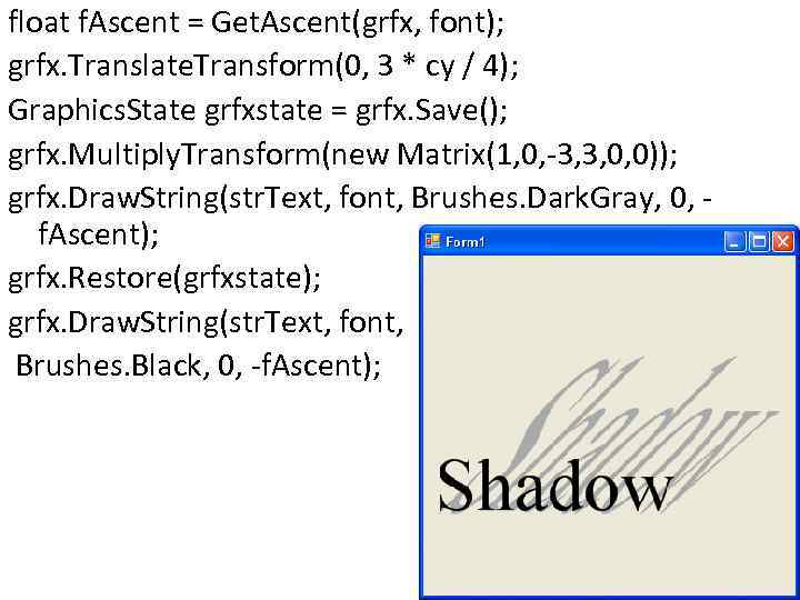 float f. Ascent = Get. Ascent(grfx, font); grfx. Translate. Transform(0, 3 * cy /