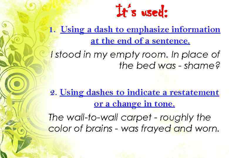 It‘s used: 1. Using a dash to emphasize information at the end of a