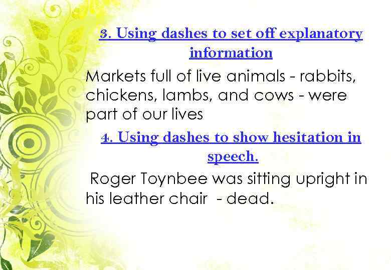 3. Using dashes to set off explanatory information Markets full of live animals -