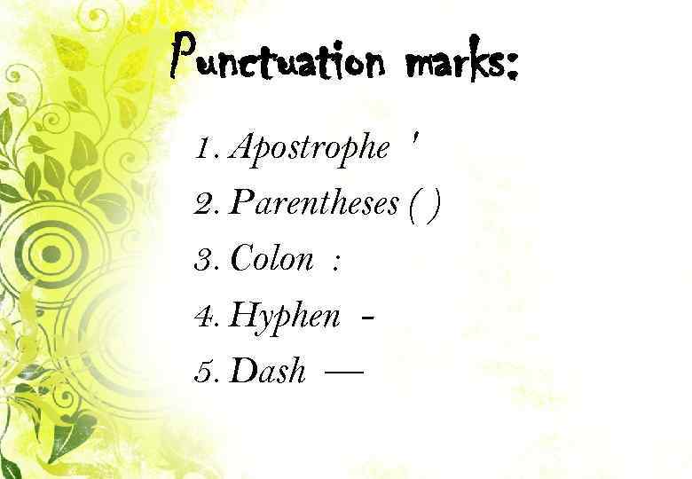 Punctuation marks: 1. Apostrophe ' 2. Parentheses ( ) 3. Colon : 4. Hyphen