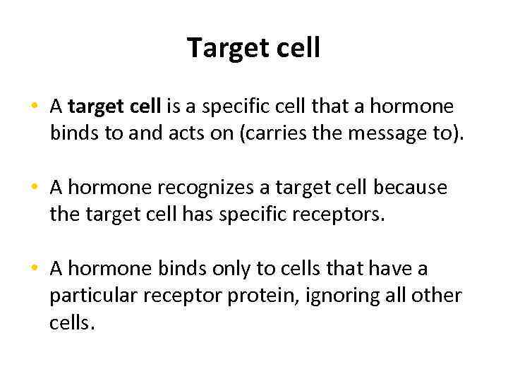 Target cell • A target cell is a specific cell that a hormone binds