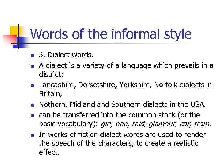 Words of the informal style n n n 3. Dialect words. A dialect is