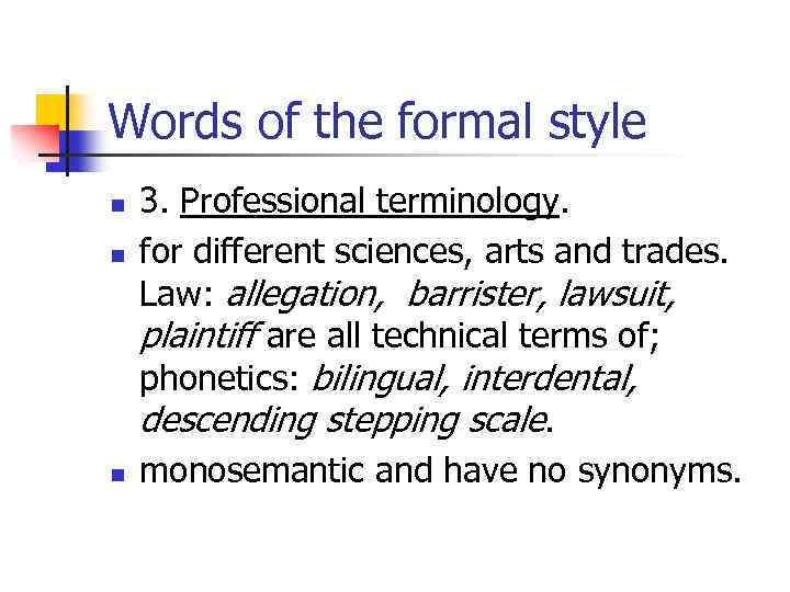 Words of the formal style n n n 3. Professional terminology. for different sciences,