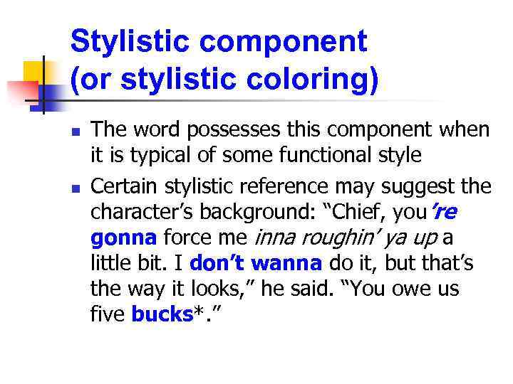 Stylistic component (or stylistic coloring) n n The word possesses this component when it