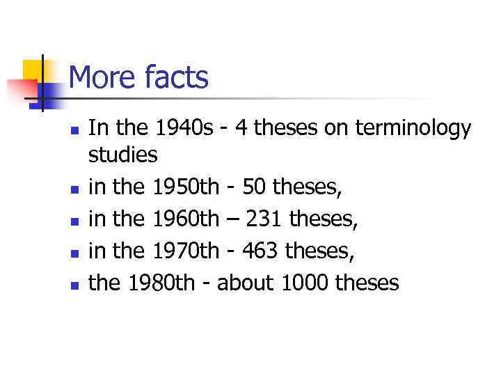 More facts n n n In the 1940 s - 4 theses on terminology