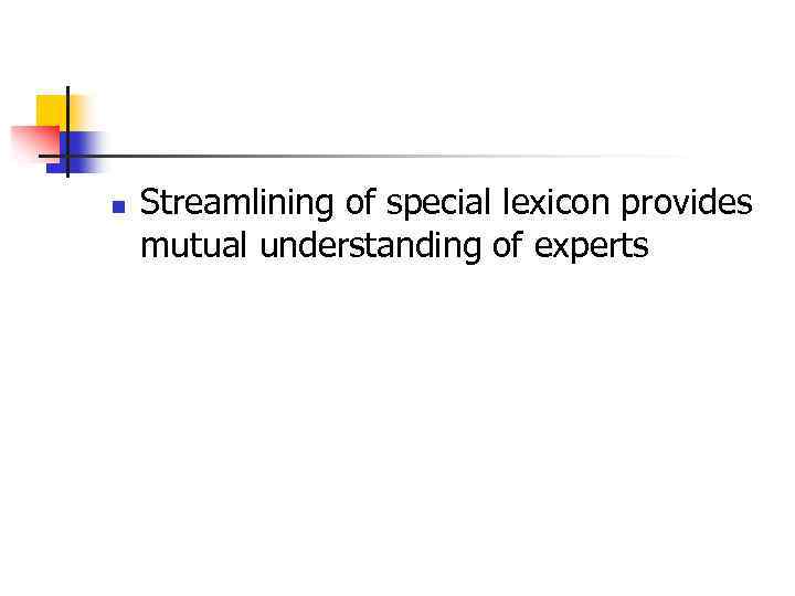 n Streamlining of special lexicon provides mutual understanding of experts 