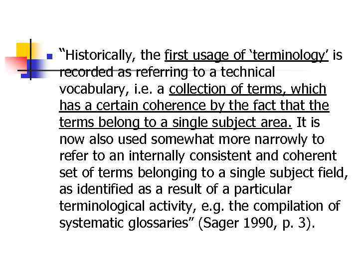 n “Historically, the first usage of ‘terminology’ is recorded as referring to a technical
