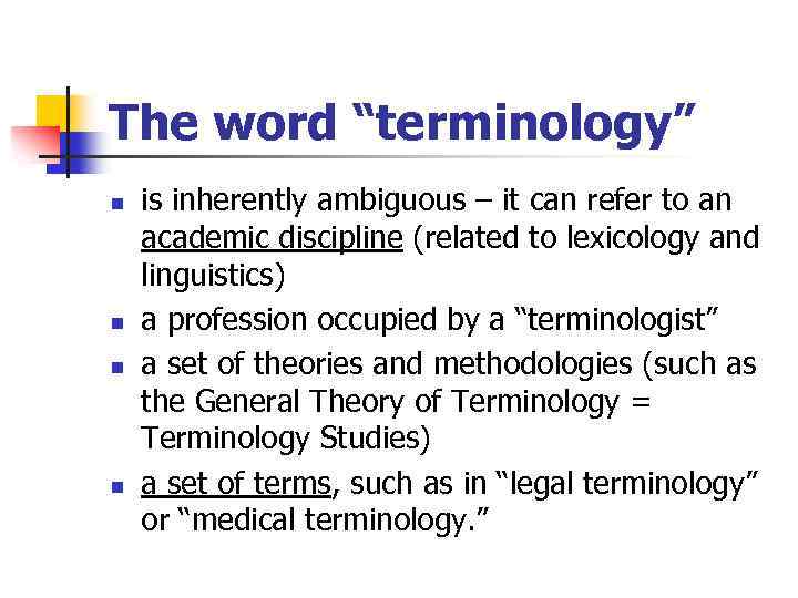 The word “terminology” n n is inherently ambiguous – it can refer to an