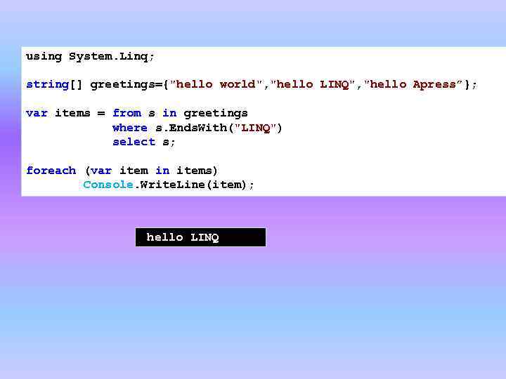 using System. Linq; string[] greetings={