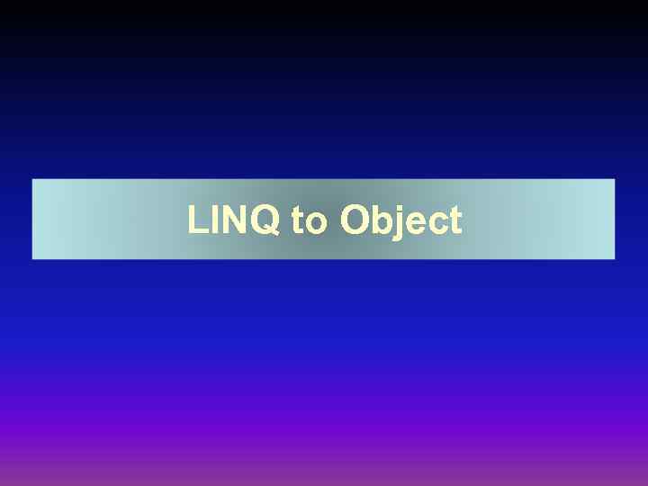 LINQ to Object 