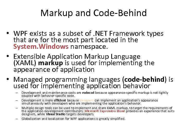 Markup and Code-Behind • WPF exists as a subset of. NET Framework types that