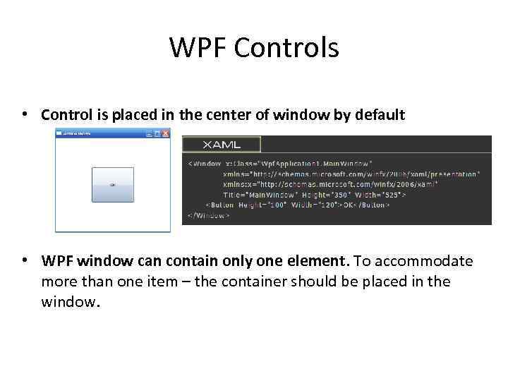 WPF Controls • Control is placed in the center of window by default •