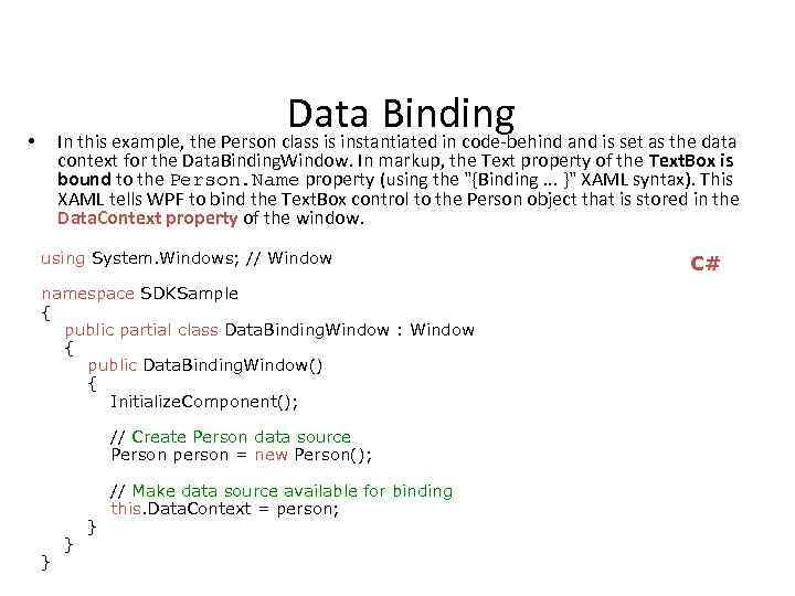  • Data Binding In this example, the Person class is instantiated in code-behind