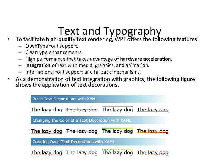 Text and Typography • To facilitate high-quality text rendering, WPF offers the following features: