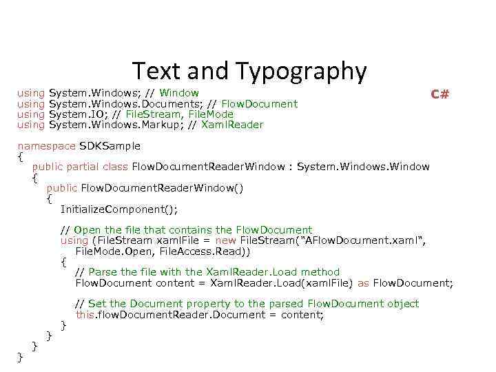 Text and Typography using System. Windows; // Window using System. Windows. Documents; // Flow.