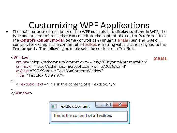  • Customizing WPF Applications The main purpose of a majority of the WPF