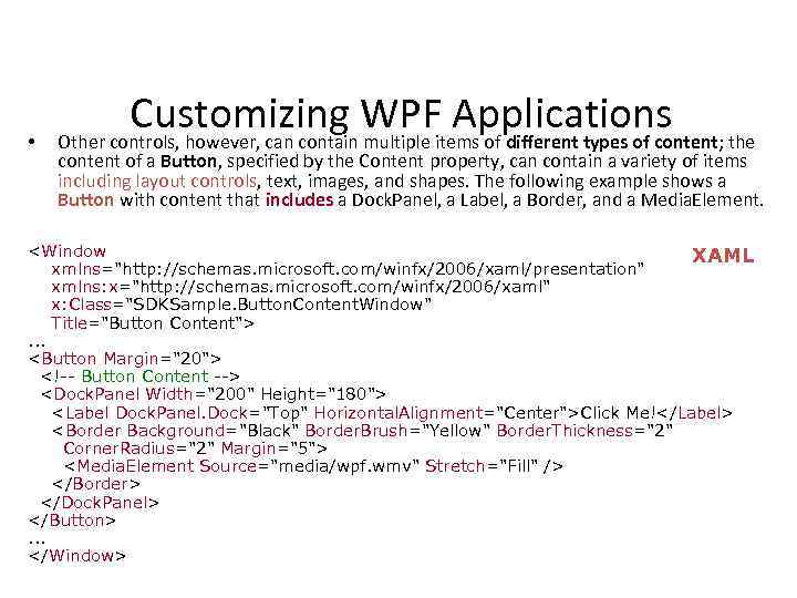  • Customizing WPF Applications Other controls, however, can contain multiple items of different