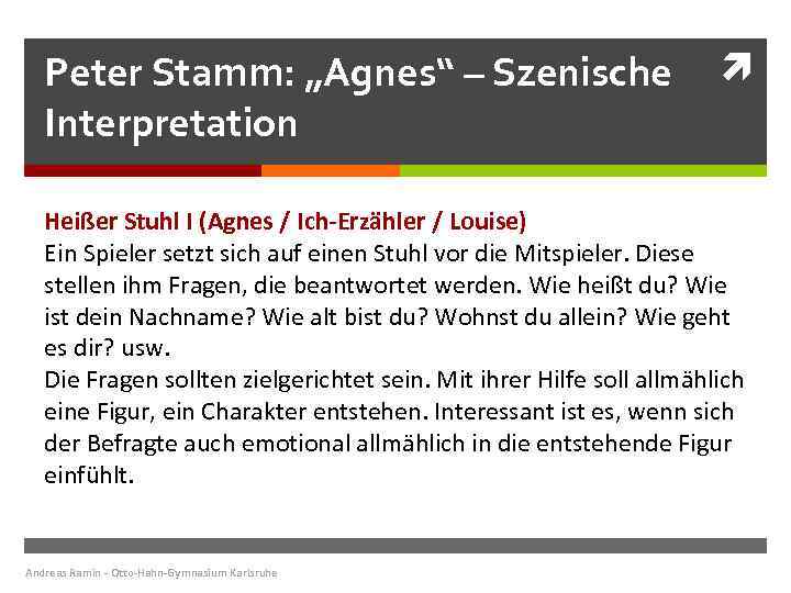 Peter Stamm: „Agnes“ – Szenische Interpretation Heißer Stuhl I (Agnes / Ich-Erzähler / Louise)