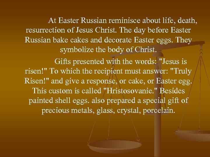 At Easter Russian reminisce about life, death, resurrection of Jesus Christ. The day before