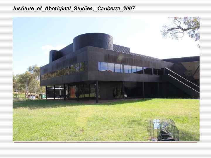 Institute_of_Aboriginal_Studies, _Canberra_2007 