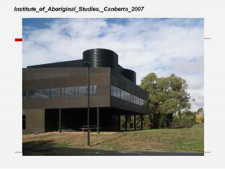 Institute_of_Aboriginal_Studies, _Canberra_2007 