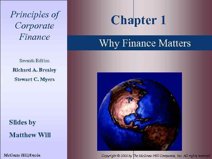 1 - 1 Principles of Corporate Finance Chapter 1 Why Finance Matters Seventh Edition
