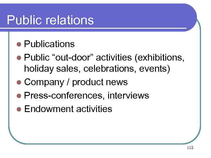 Public relations l Public “out-door” activities (exhibitions, holiday sales, celebrations, events) l Company /