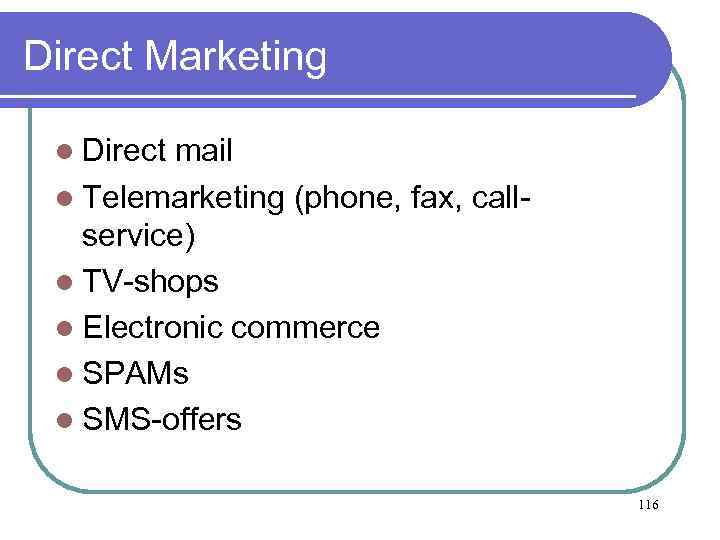 Direct Marketing l Direct mail l Telemarketing (phone, fax, call- service) l TV-shops l