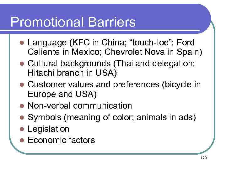 Promotional Barriers l l l l Language (KFC in China; “touch-toe”; Ford Caliente in