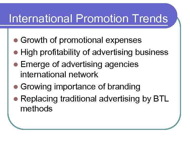 International Promotion Trends l Growth of promotional expenses l High profitability of advertising business
