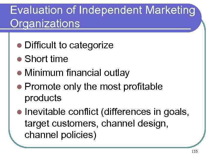 Evaluation of Independent Marketing Organizations l Difficult to categorize l Short time l Minimum