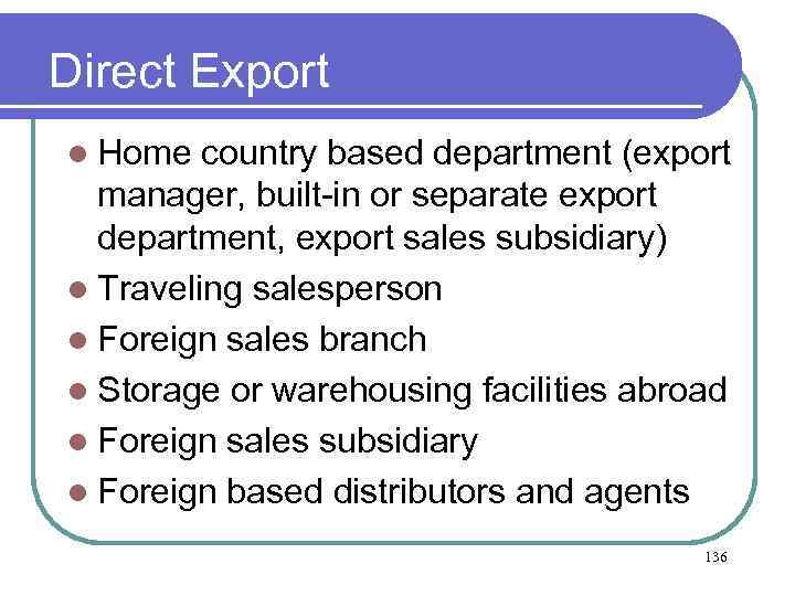 Direct Export l Home country based department (export manager, built-in or separate export department,