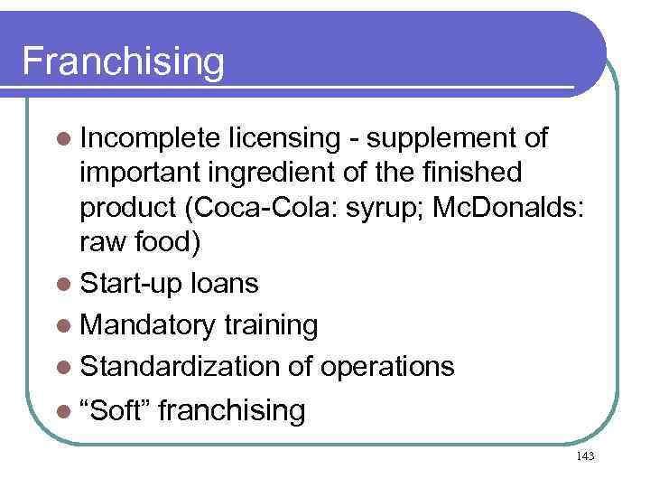 Franchising l Incomplete licensing - supplement of important ingredient of the finished product (Coca-Cola: